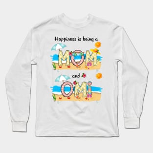 Happiness Is Being A Mom And Omi Summer Beach Happy Mother's Long Sleeve T-Shirt